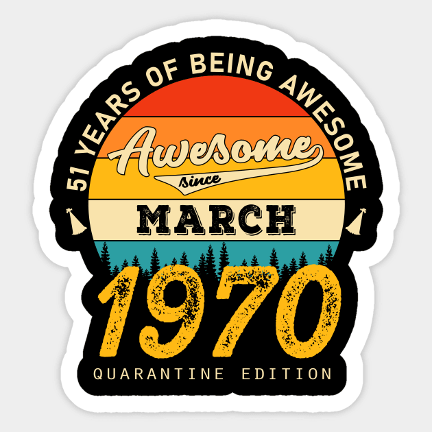 51st Birthday Awesome Since March 1970. Sticker by JLE Designs